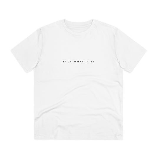 "It is what it is" Black Minimalist Typography Quote Organic T-shirt - Unisex